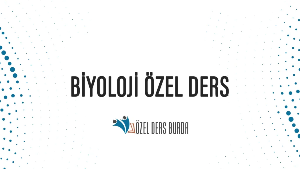 BİYOLOJİ ÖZEL DERS