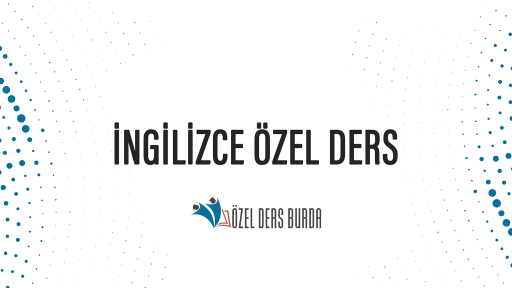 İNGİLİZCE ÖZEL DERS